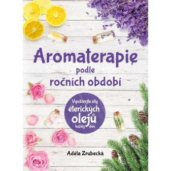 Kniha Aromaterapia podľa ročných období Adéla Zrubecká