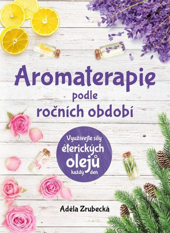 Kniha Aromaterapia podľa ročných období Adéla Zrubecká