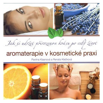 Kniha Aromaterapia v kozmetickej praxi - Pavlína Klasnová a Renata Klečková